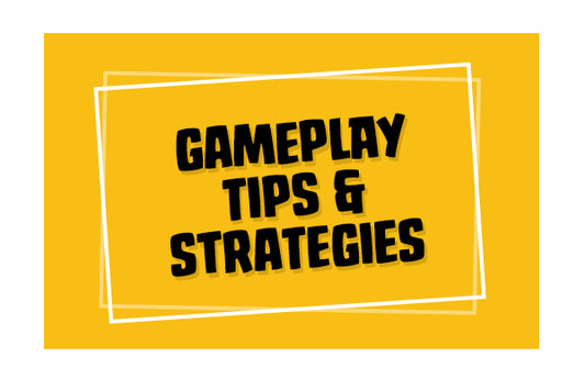 Gameplay Tips & Strategies